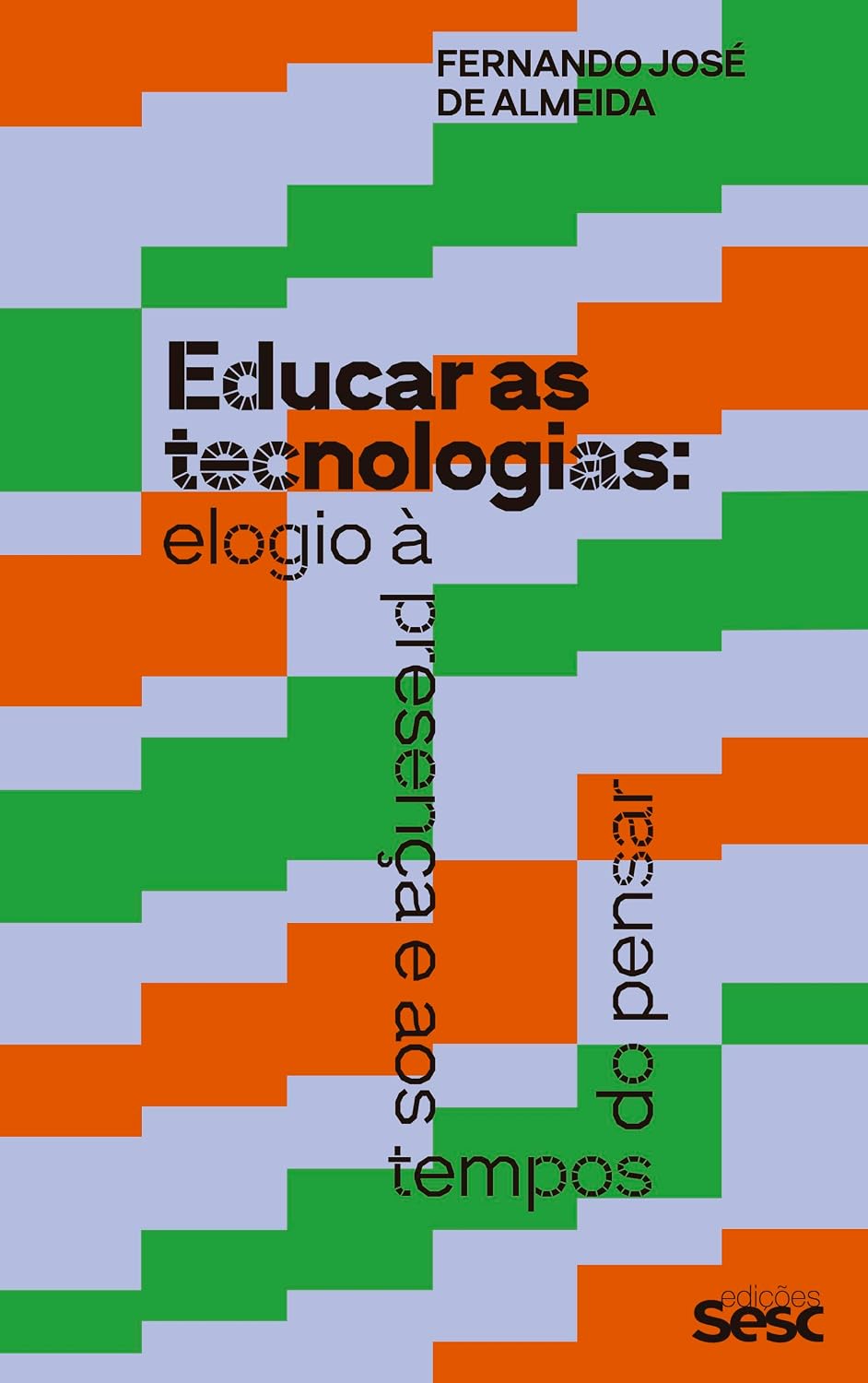 Educar as tecnologias: elogio à presença e aos tempos de pensar