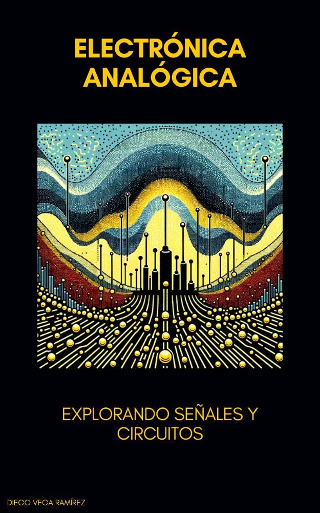 capítulo por capítulo baixar Electrónica Analógica: Explorando Señales y Circuitos (Maestría en Electrónica: Del Principiante al Ingeniero) (Spanish Edition)