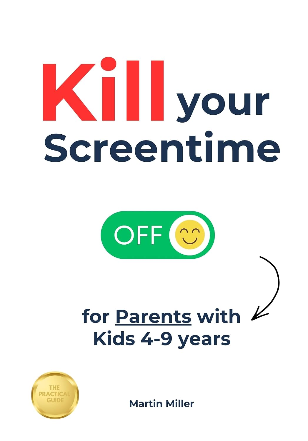 ler totalmente Kill your Screentime (for Parents with Kids 4-9 years): Ditch all the screens and get back into the real world, together! (English Edition)