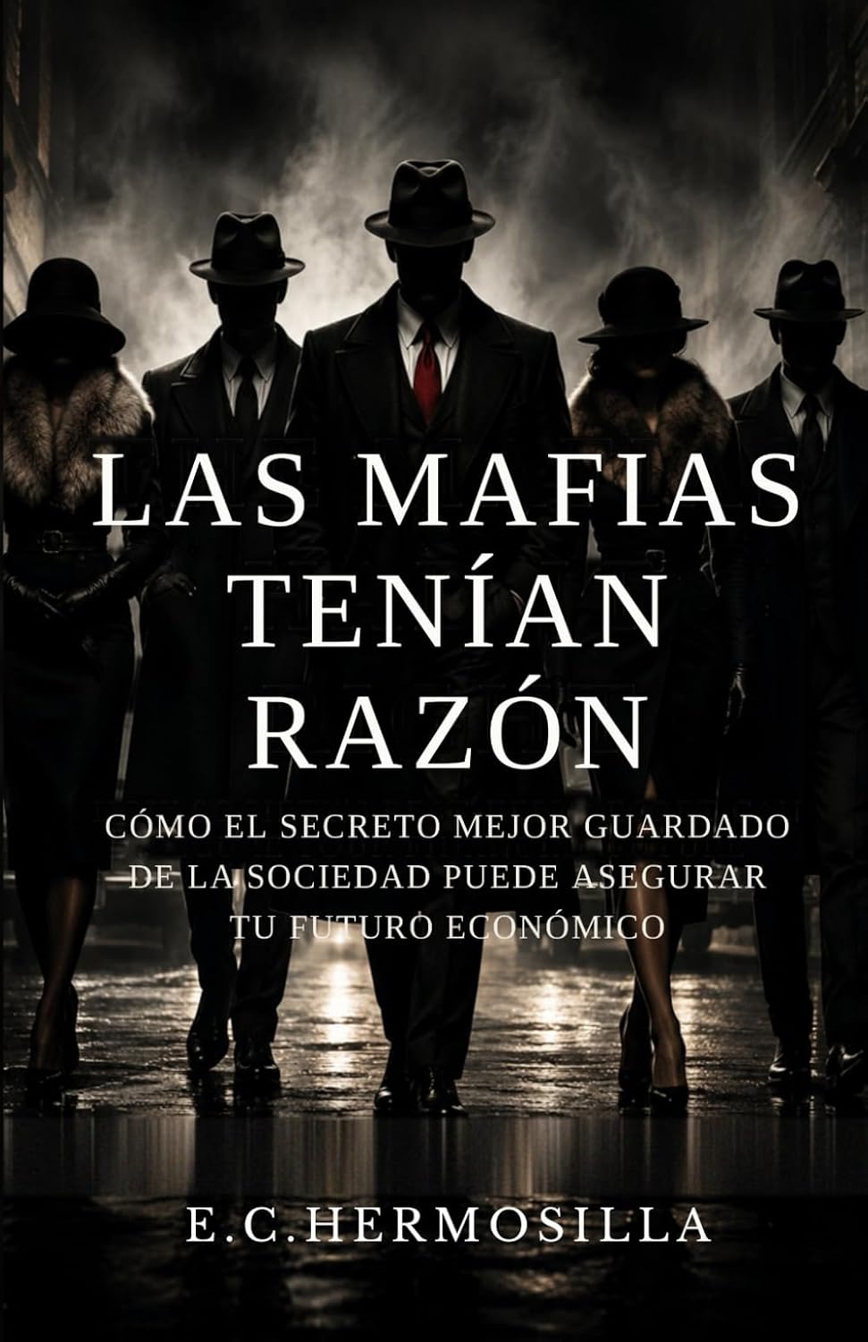 Las Mafias tenían razón: Cómo el secreto mejor guardado de la sociedad puede asegurar tu futuro económico (Spanish Edition) baixar o livro de graça