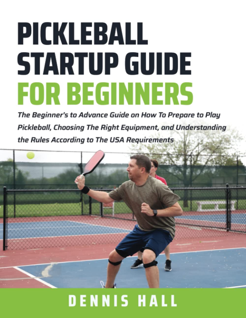 Pickleball Startup Guide for Beginners: The Beginner’s to Advance Guide on How To Prepare to Play Pickleball, Choosing The Right Equipment, and... (Mastering the Game of Pickleball) baixar livro de graça