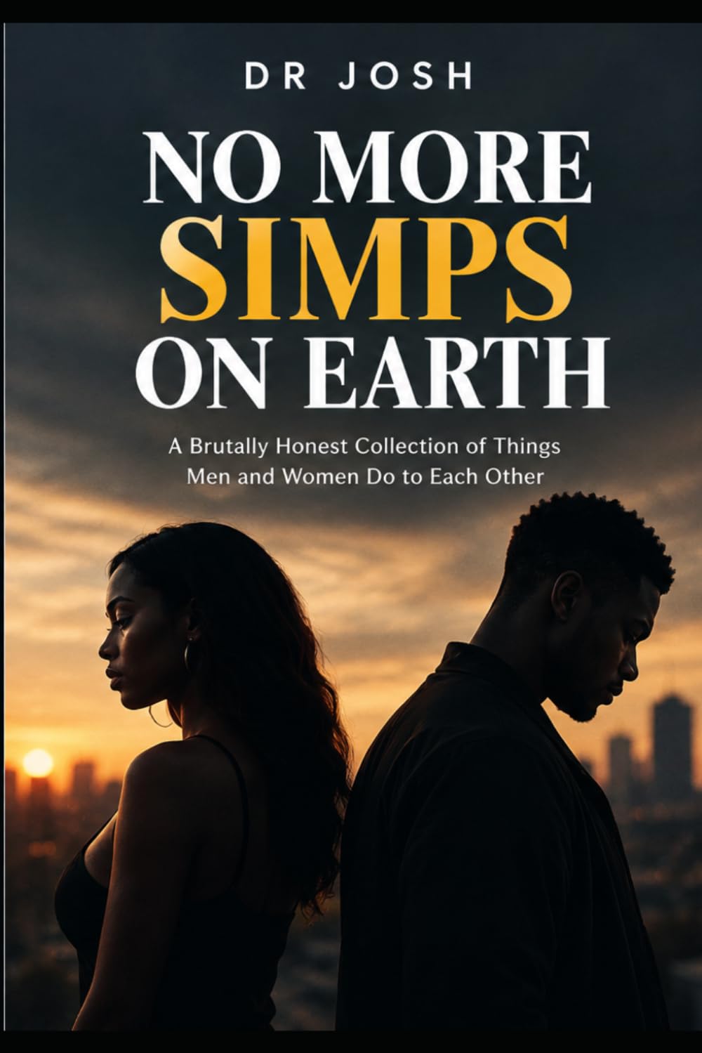 ler totalmente No More Simps on Earth: A Brutally Honest Collection of Things Men and Women Do to Each Other