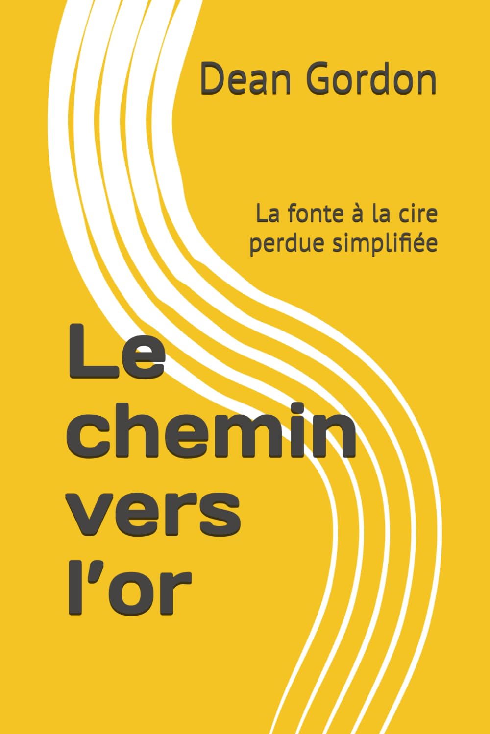 Le chemin vers l'or: La fonte à la cire perdue simplifiée baixar livro de graça