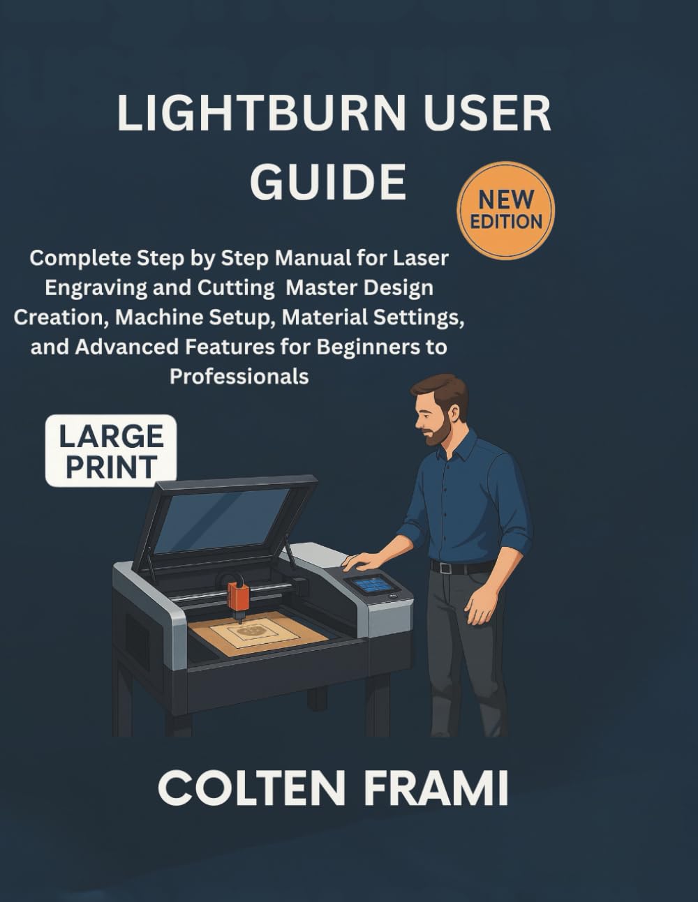capítulo por capítulo baixar LightBurn User Guide: Complete Step by Step Manual for Laser Engraving and Cutting Master Design Creation, Machine Setup, Material Settings, and Advanced Features for Beginners to Professionals