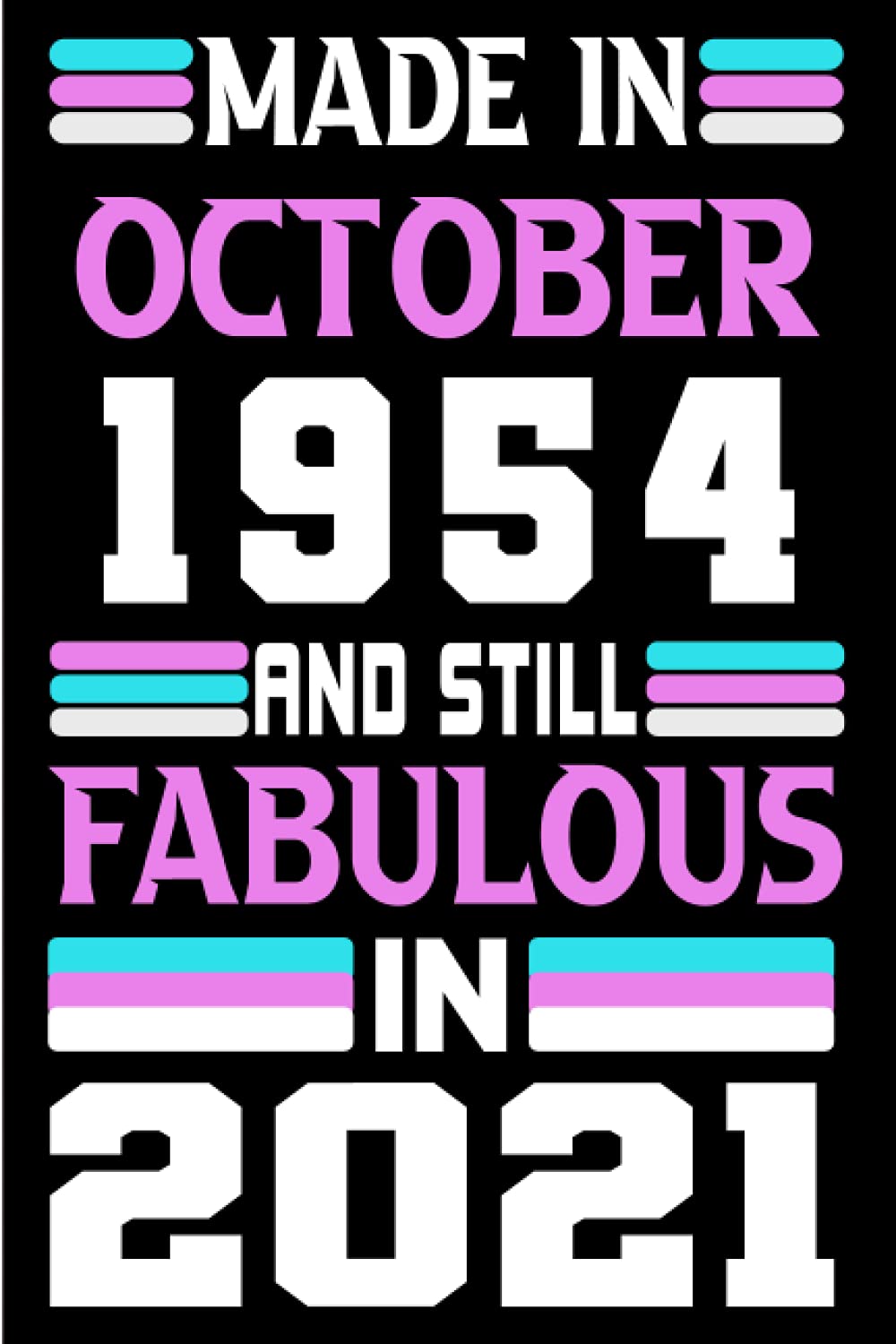 Made in October 1954 and still Fabulous in 2021: Birthday gift idea: Funny Personalized Notebook, Unique Happy 67th Gifts for Her; 67th Birthday... Journal... Happy Birthday Card baixar o livro de graça