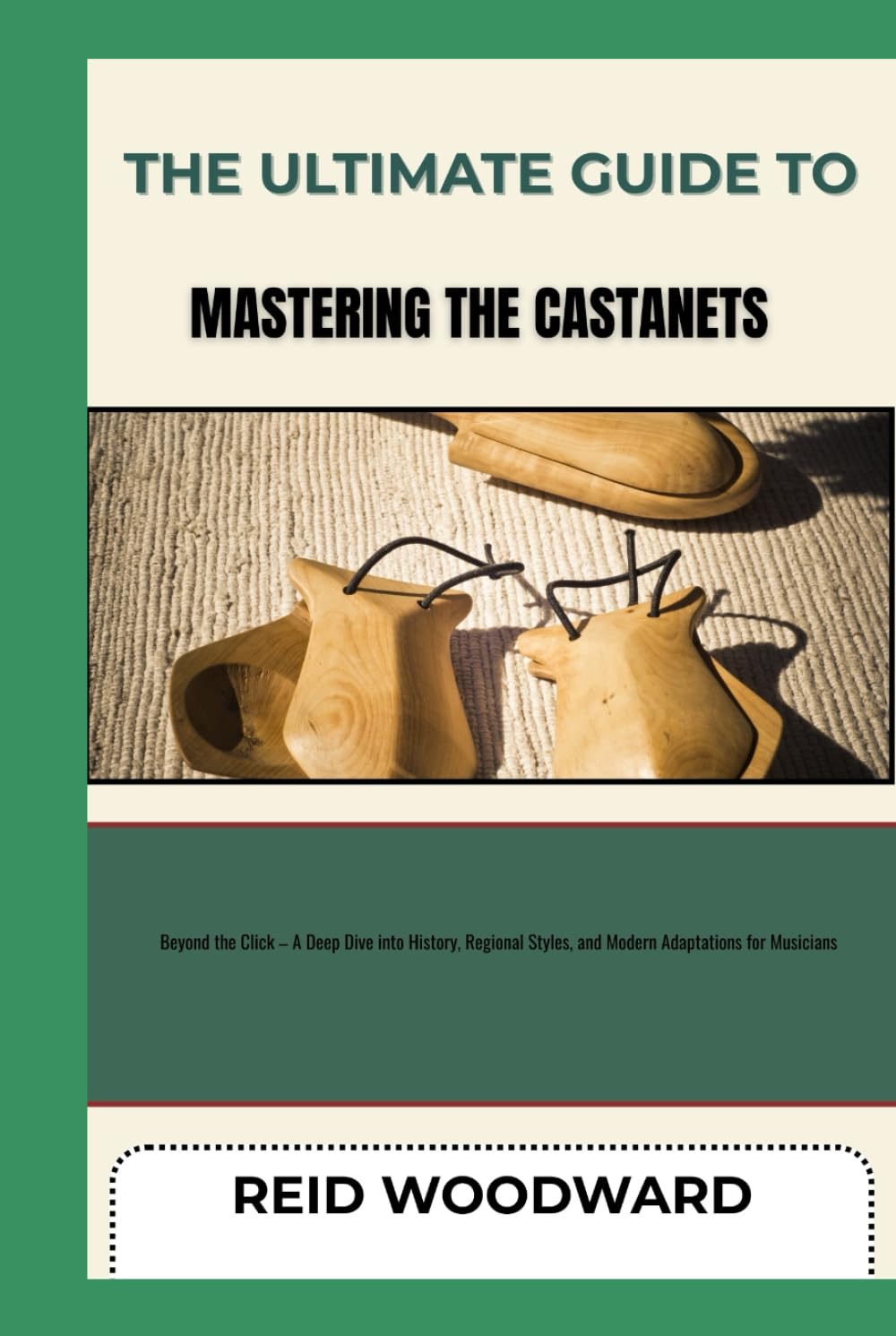 ler totalmente THE ULTIMATE GUIDE TO MASTERING THE CASTANETS: Beyond the Click – A Deep Dive into History, Regional Styles, and Modern Adaptations for Musicians