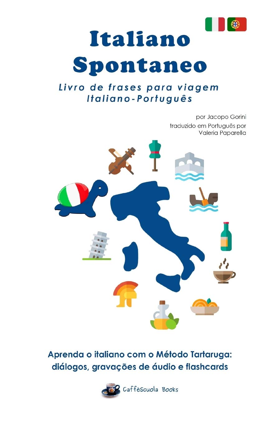 Italiano Spontaneo - Livro de frases para viagem Italiano-Português: Aprenda o italiano com o Método Tartaruga baixar o livro de graça