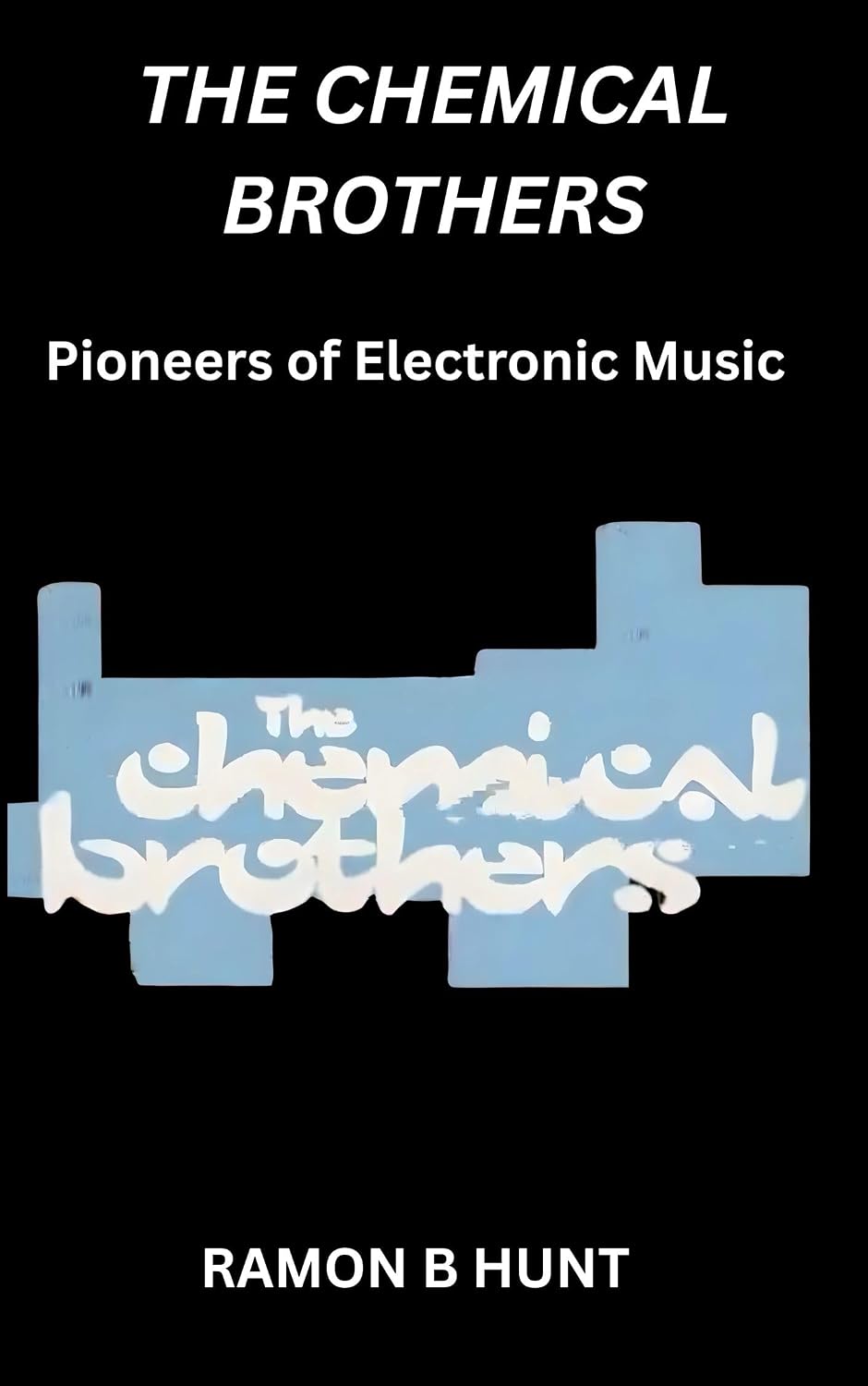 ler totalmente The Chemical Brothers: Pioneers of Electronic Music (English Edition)