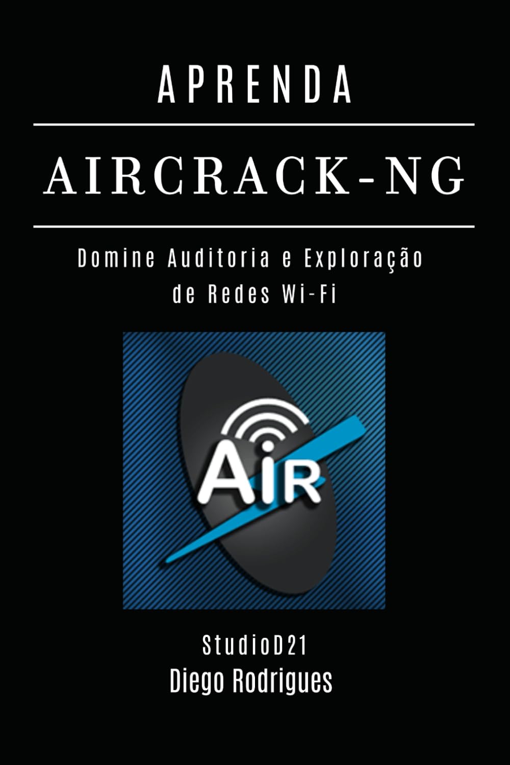 Aprenda Aircrack-Ng: Domine Auditoria e Exploração de Redes Wi-Fi: 17 baixar o livro de graça
