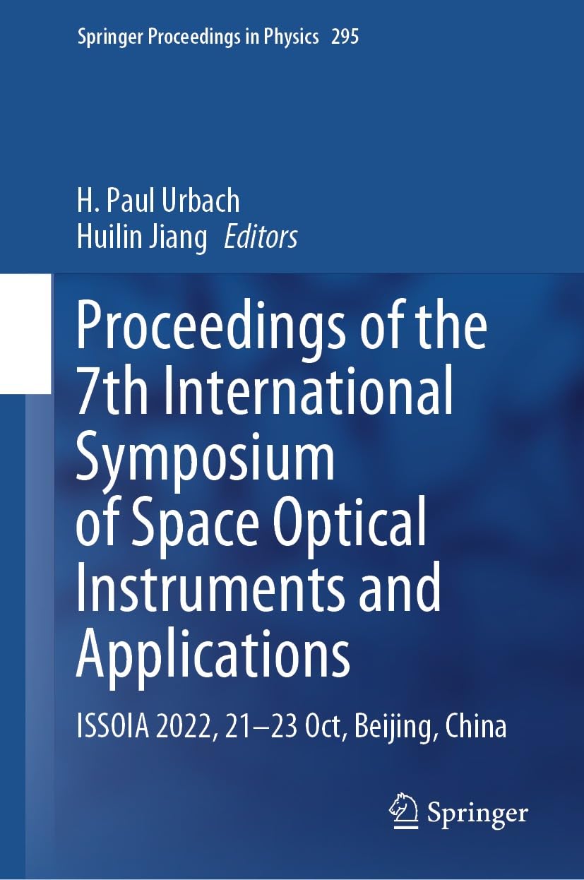 ler totalmente Proceedings of the 7th International Symposium of Space Optical Instruments and Applications: ISSOIA 2022, 21-23 Oct, Beijing, China (Springer Proceedings in Physics Book 295) (English Edition)