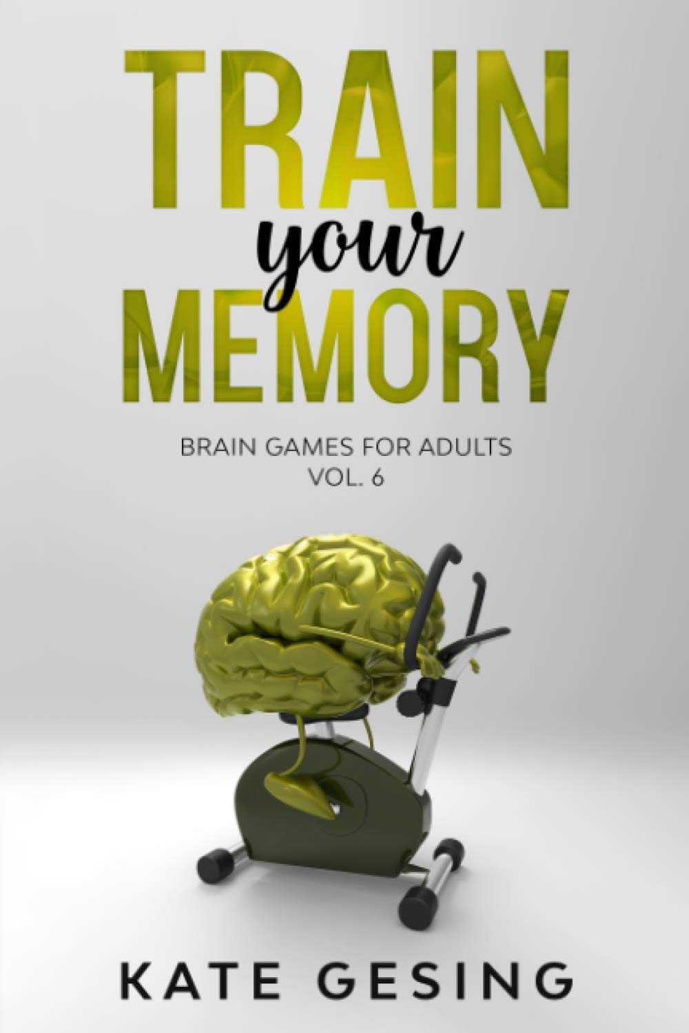 Train your Memory Vol. 6: Brain games for adults