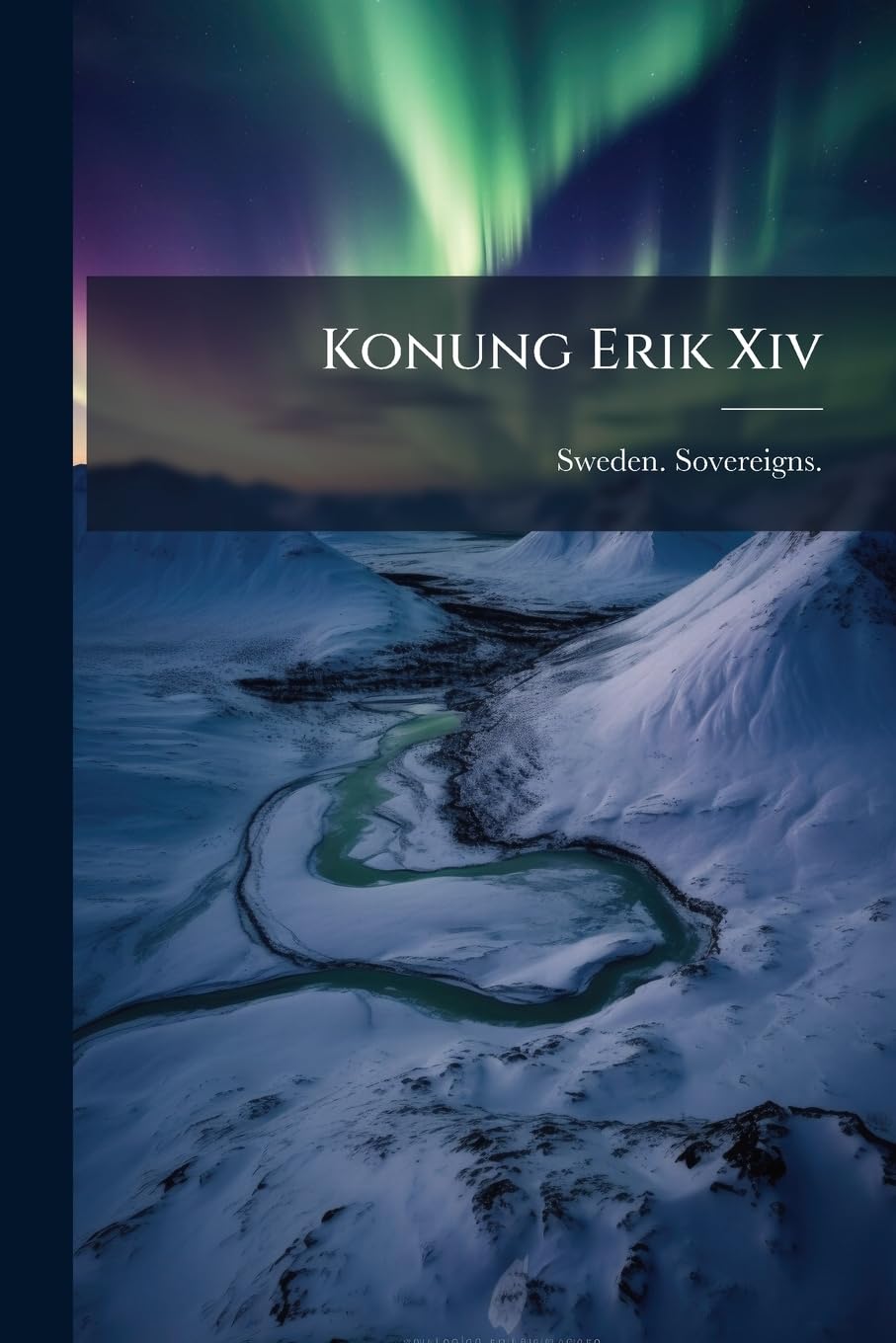 Konung Erik Xiv: S Nämnds Dombok Af K. Samfundet För Utgifvande Af Handskrifter Rörande Skandinaviens Historia Utgifven Genom Carl Silfverstolpe...