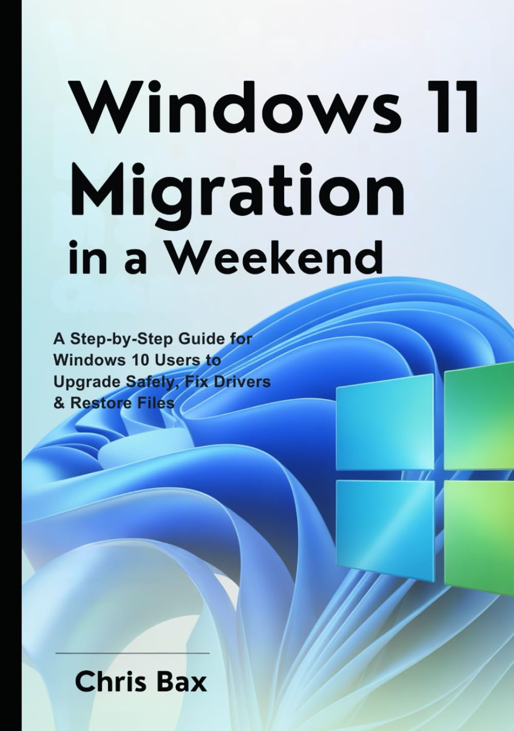 capítulo por capítulo baixar Windows 11 Migration in a Weekend: A Step-by-Step Guide for Windows 10 Users to Upgrade Safely, Fix Drivers & Restore Files