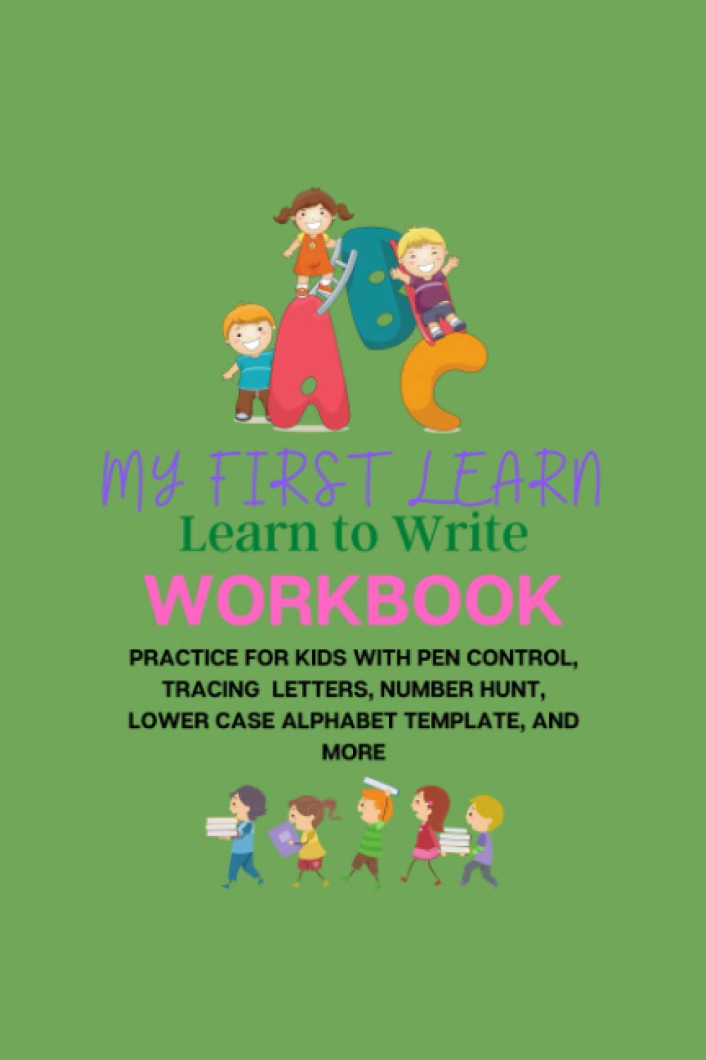 my first learn to write workbook ages 3 and up:: Practice for Kids with Pen Control, tracing letters, Number Hunt, Lower case alphabet template, and... with Dotted Lined 120 Pages 6 x 9 inches baixar livro de graça