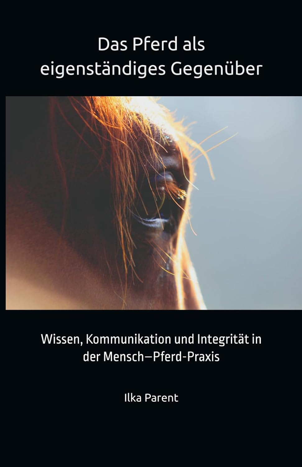 ler totalmente Das Pferd als eigenständiges Gegenüber: Wissen, Kommunikation und Integrität in der Mensch-Pferd-Praxis