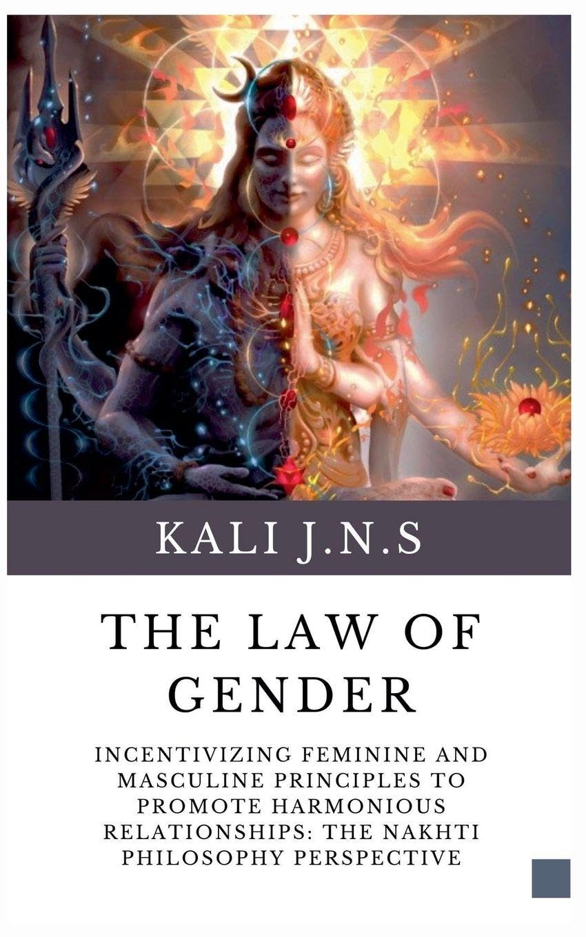 The Law of Gender: Incentivizing Feminine and Masculine Principles to promote Harmonious Relationships: The Nakhti Philosophy Perspective baixar o livro de graça