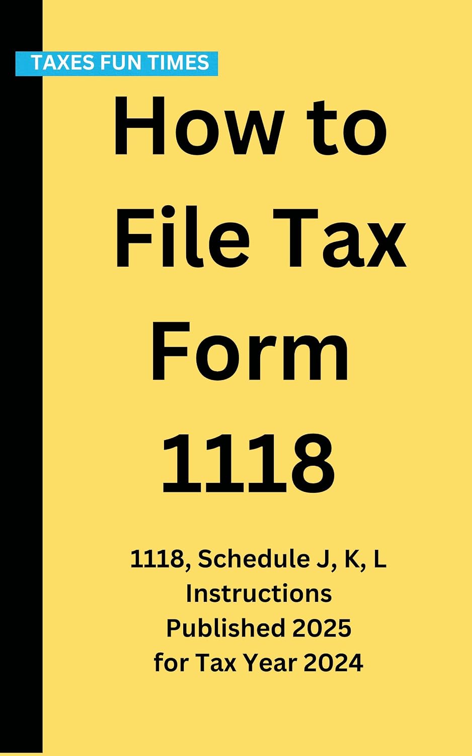 ler totalmente How to File Tax Form 1118: 1118, Schedule J, K, L Instructions Published 2025 for Tax Year 2024 (English Edition)