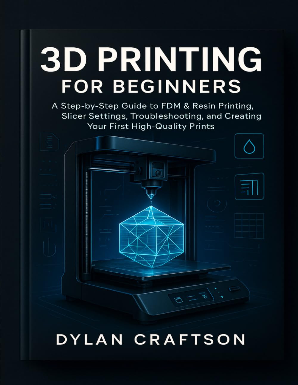 ler totalmente 3D Printing for Beginners: A Step-by-Step Guide to FDM & Resin Printing, Slicer Settings, Troubleshooting, and Creating Your First High-Quality Prints