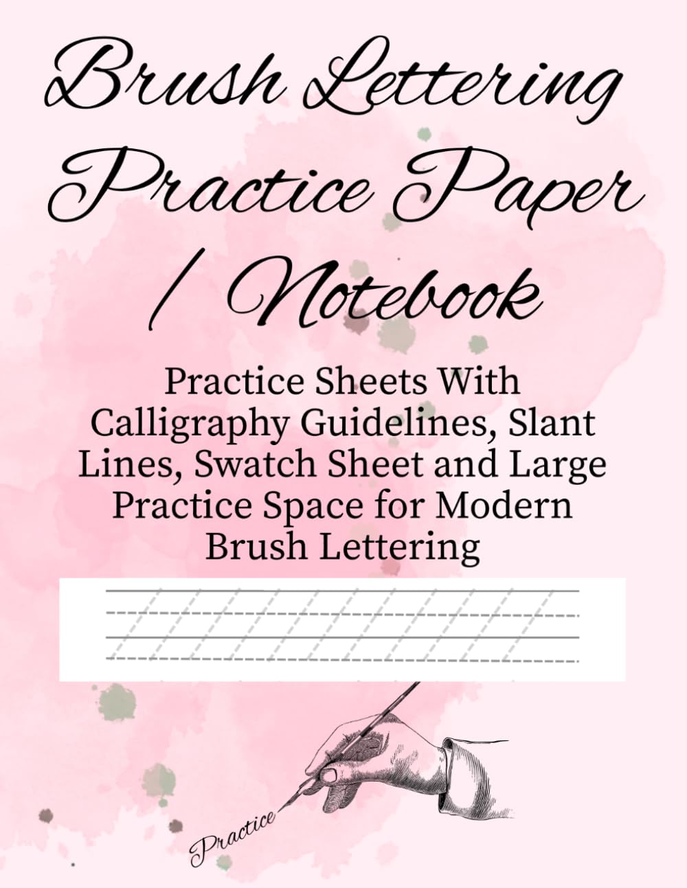 ler totalmente Brush Lettering Practice Paper / Notebook: Practice Sheets With Calligraphy Guidelines, Slant Lines, Swatch Sheet and Large Practice Space for Modern Brush Lettering