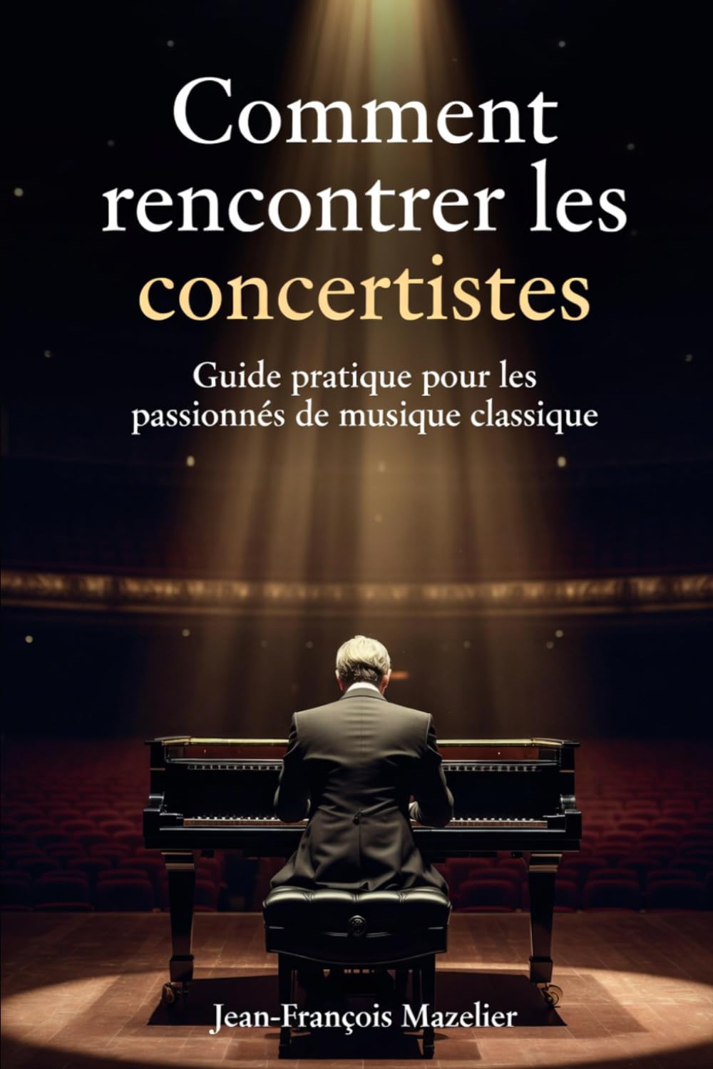 Comment rencontrer les concertistes?: Guide pratique pour les passionnés de musique classique (Développer la musique classique) (French Edition) baixar o livro de graça