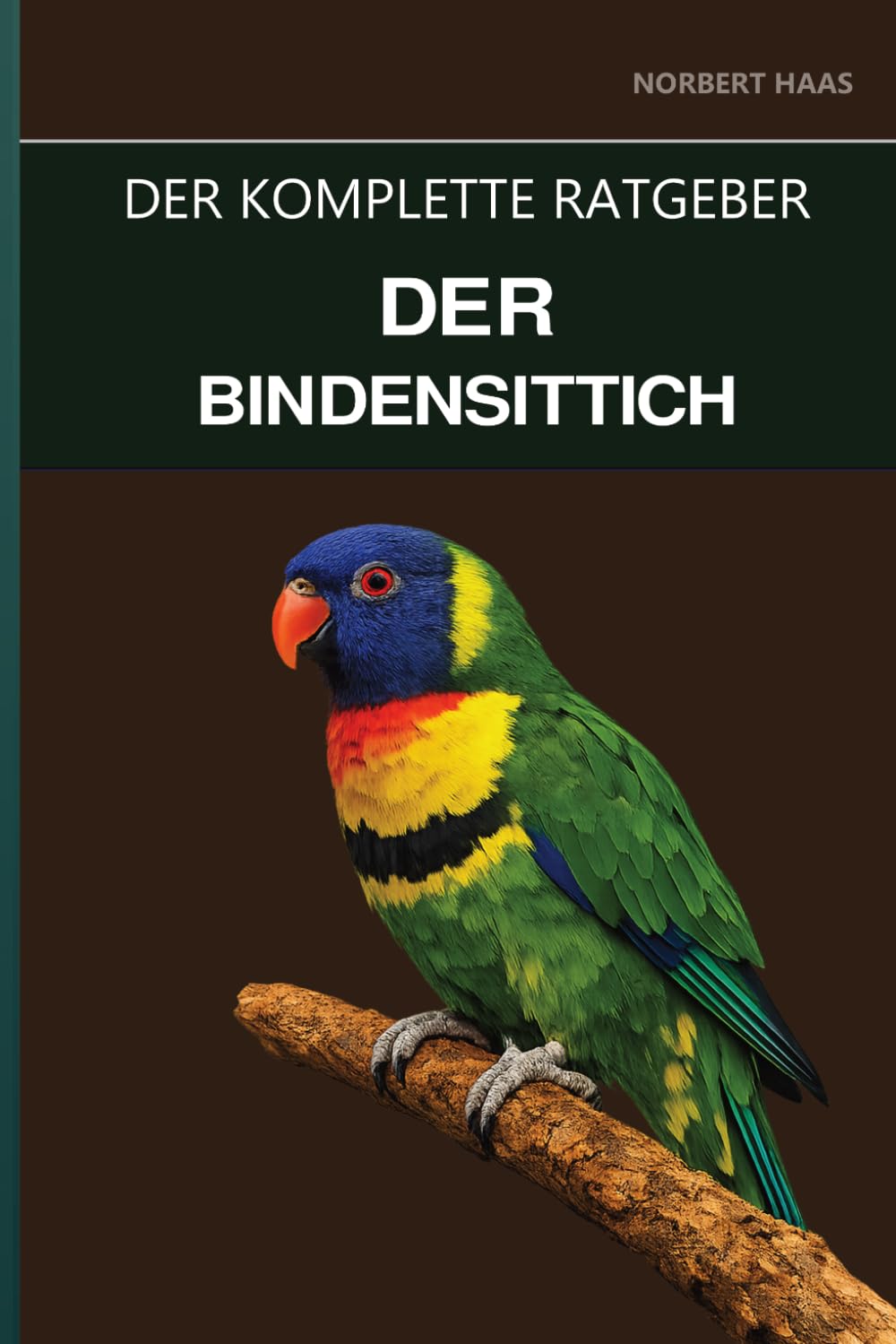 Der Bindensittich: Ein kompletter Leitfaden für Pflege, ausgeglichenes Temperament und das verborgene Juwel unter den Sittichen (German Edition)