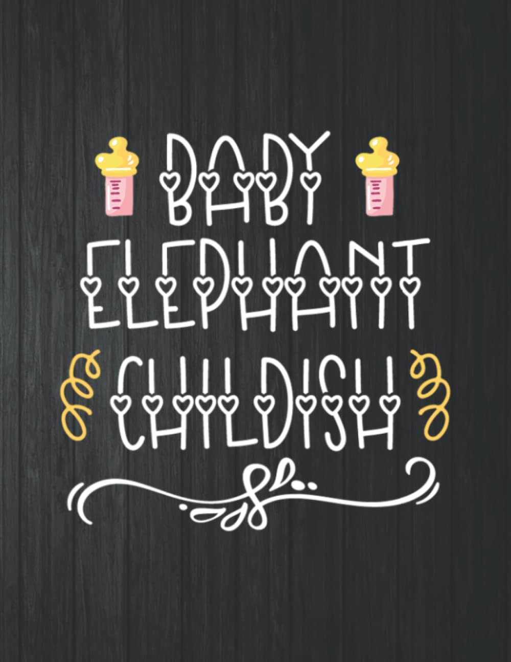 ler totalmente Baby Elephant Childish Notebook: 8.5 X 11 In - 114 Page Great quotes Motivation And Change Your Life for Diary Journals