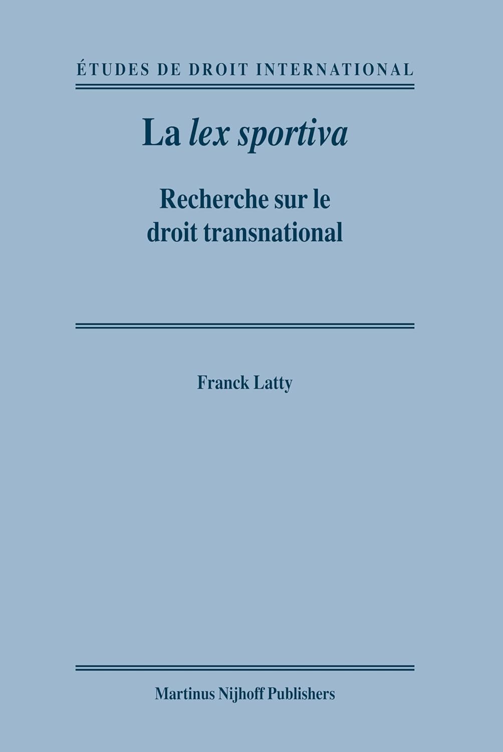 La Lex Sportiva: Recherche Sur le Droit Transnational: 3