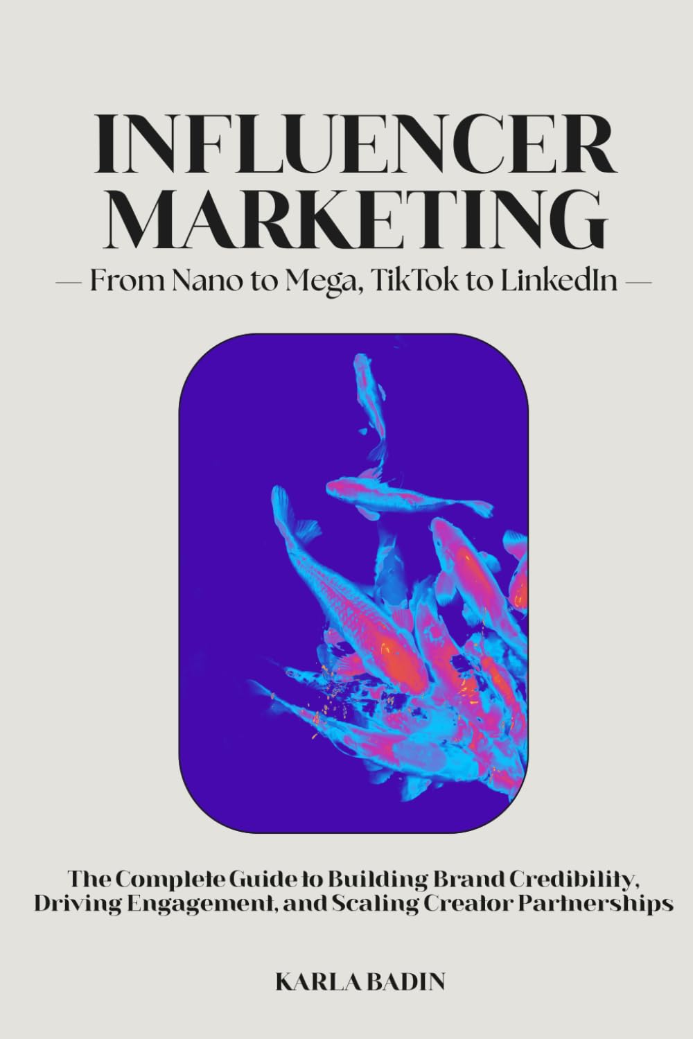 ler totalmente Influenceur Marketing: The Complete Guide to Building Brand Credibility, Driving Engagement, and Scaling Creator Partnerships (Marketing by Karla Badin)