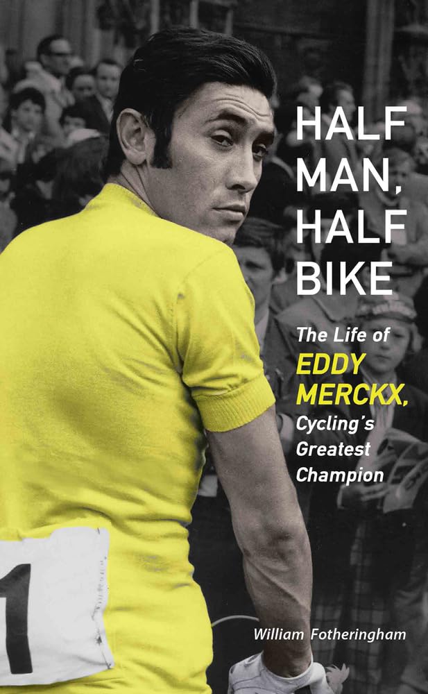 Half Man, Half Bike: The Life of Eddy Merckx, Cycling's Greatest Champion baixar livro de graça