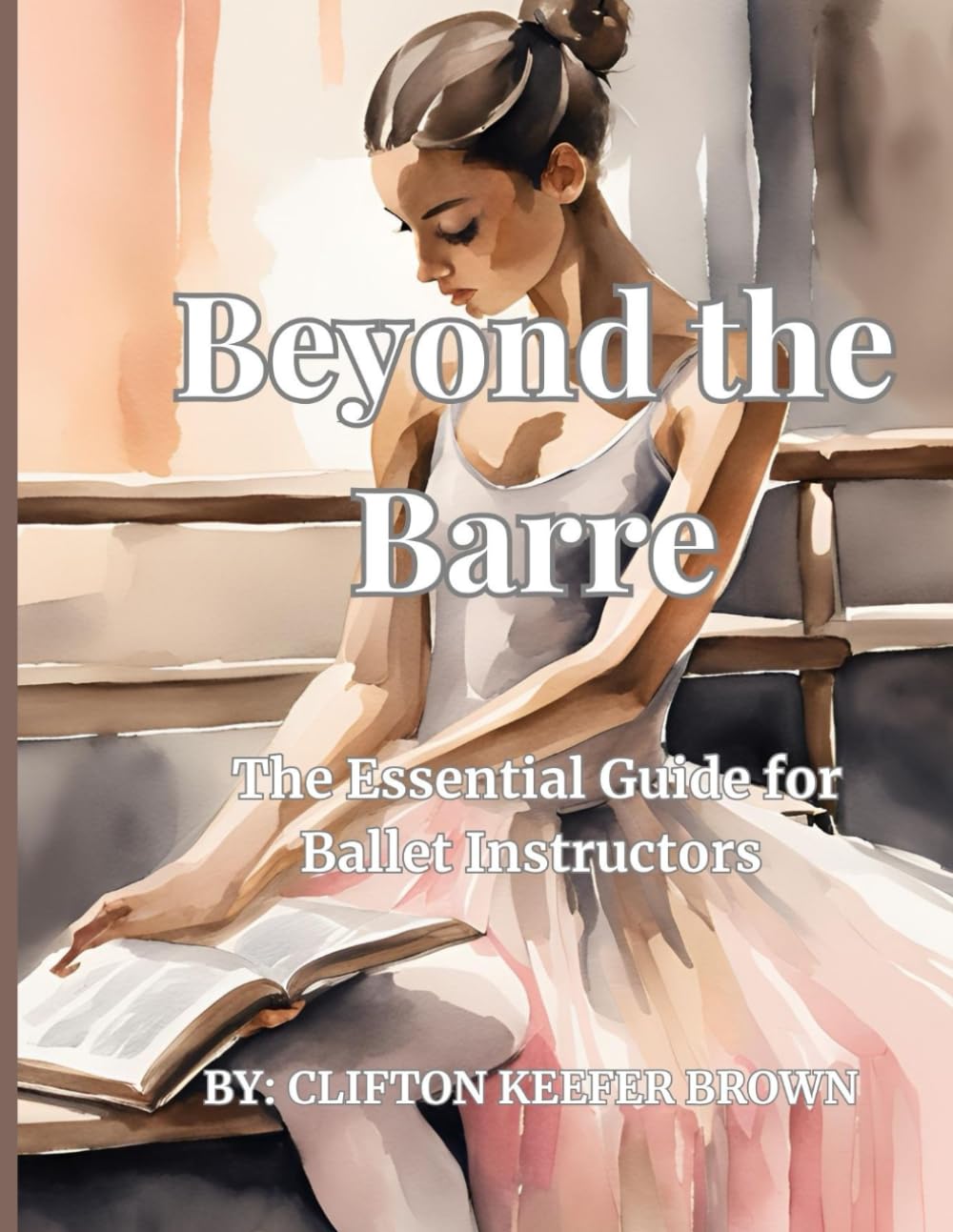 Beyond the Barre: The Essential Guide for Ballet Instructors: From Warm-Up to Révérence – A Complete Guide for Teaching Ballet with Confidence baixar o livro de graça