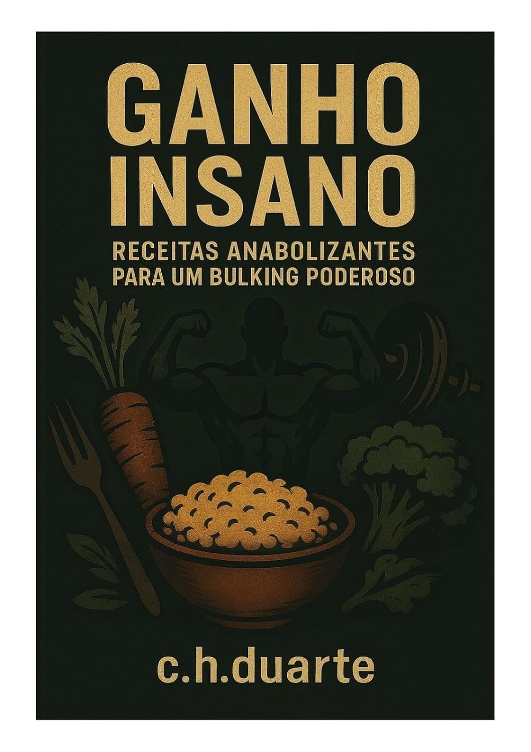 Ganho Insano: Receitas Anabolizantes Para Um Bulking Poderoso baixar o livro de graça