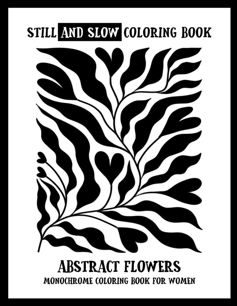 capítulo por capítulo baixar Still and Slow Coloring Book - Abstract Flowers - A Monochrome Coloring Book for Women: Black and White Simple Shapes, Cozy Ink Art, One-color... for Stress Relief and Mindful Creativity
