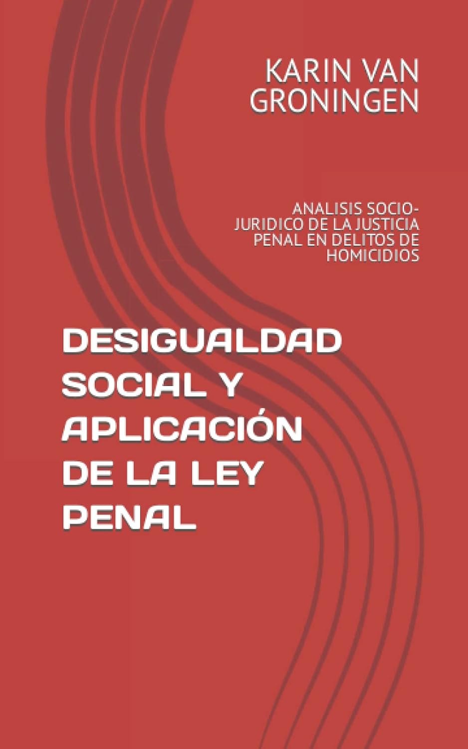 DESIGUALDAD SOCIAL Y APLICACIÓN DE LA LEY PENAL: ANALISIS SOCIO-JURIDICO DE LA JUSTICIA PENAL EN DELITOS DE HOMICIDIOS (Spanish Edition) baixar o livro de graça