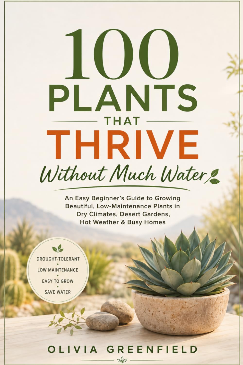 100 Plants That Thrive Without Much Water: An Easy Beginner's Guide to Growing Beautiful, Low-Maintenance Plants in Dry Climates, Desert Gardens, Hot... Smarter • Live Greener • One Book at a Time) baixar o livro de graça