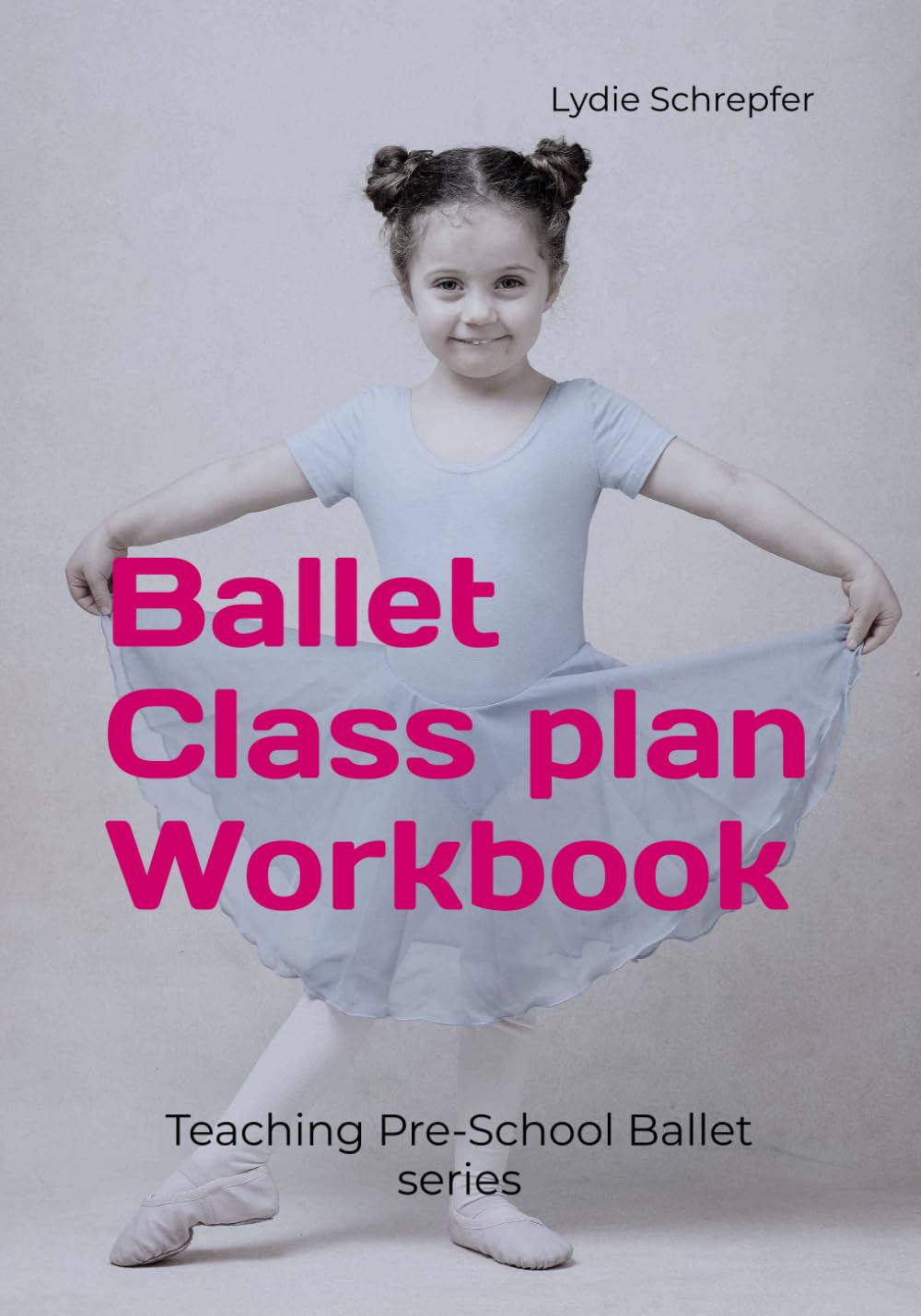 ler totalmente Ballet class plan workbook: Teaching Pre-School Ballet series