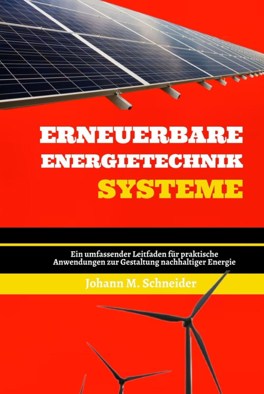 Erneuerbare Energietechnik Systeme: Ein umfassender Leitfaden für praktische Anwendungen zur Gestaltung nachhaltiger Energie (German Edition) baixar o livro de graça