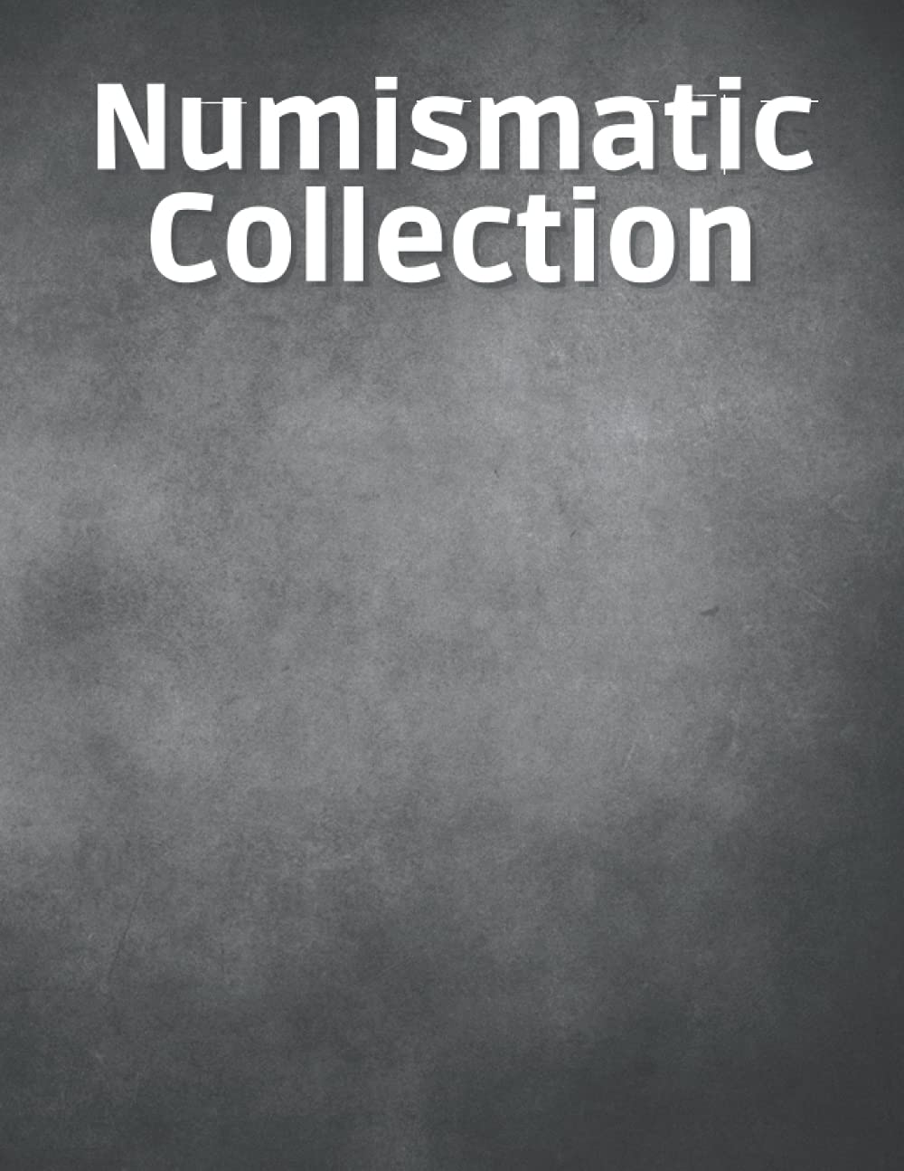 ler totalmente Numismatic Collection: The coin inventory log book, to record and keep track of your coin collection | Dimensions: 8.5 "x 11" | 110 Pages.