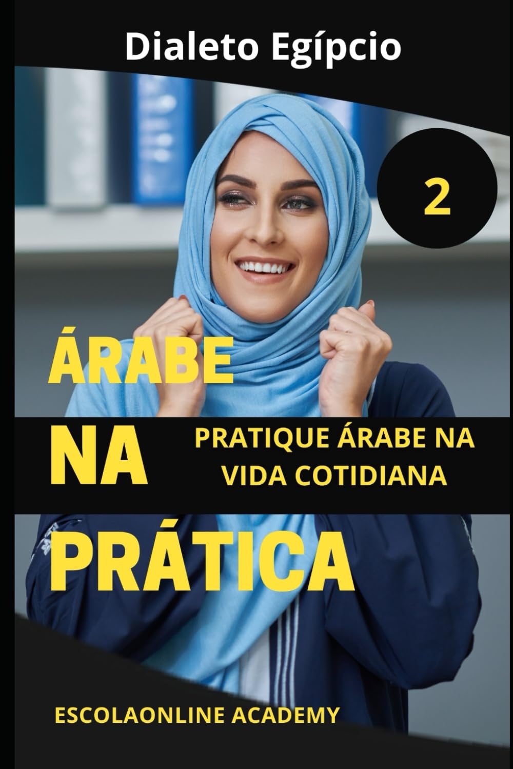 Árabe na Prática 2 (dialeto egípcio): Série de livros que te ensina a língua Árabe do zero até o avançado e profissional.: 7 baixar livro de graça