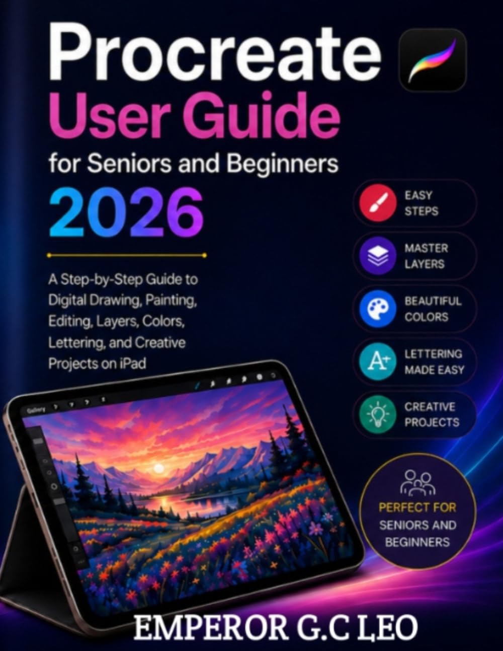 Procreate User Guide for Seniors and Beginners 2026: A Step-by-Step Guide to Digital Drawing, Painting, Editing, Layers, Colors, Lettering, and Creative Projects on iPad baixar o livro de graça