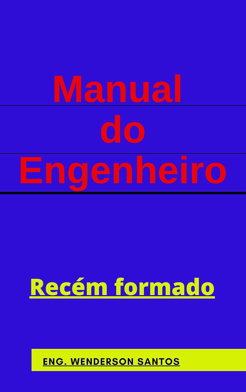 MANUAL DO ENGENHEIRO: RECÉM FORMADO baixar o livro de graça
