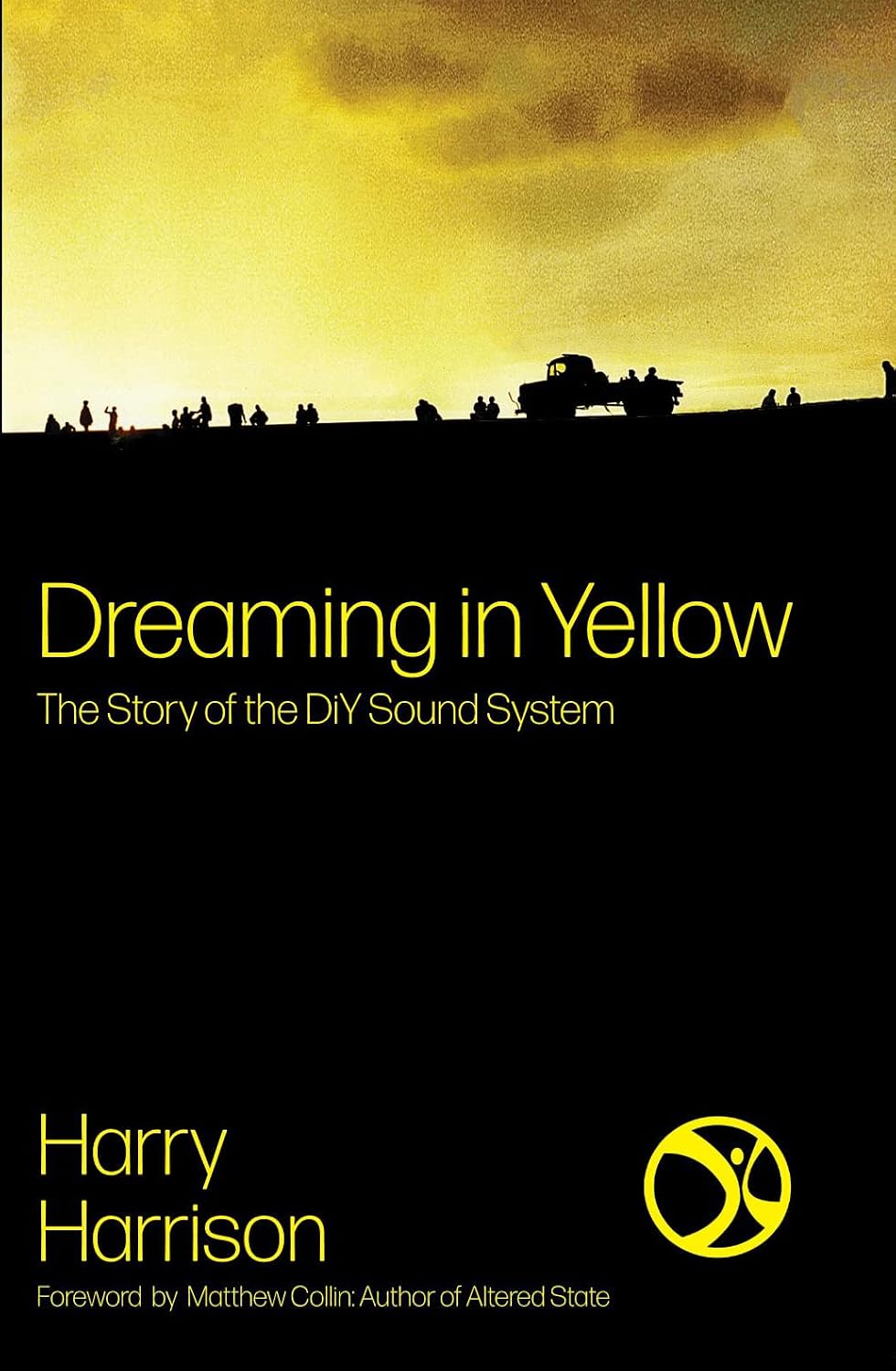 Dreaming in Yellow: The story of DIY Sound System (English Edition)