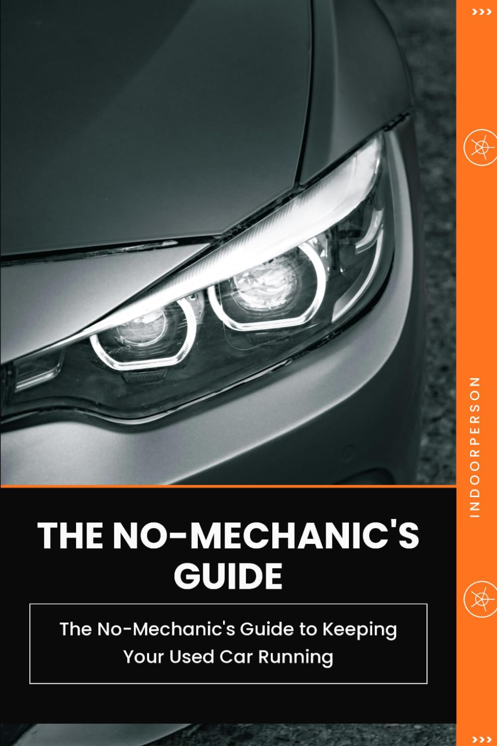 The No-Mechanic's Guide to Keeping Your Used Car Running: Everything You Need to Maintain, Troubleshoot, and Care for Your Car-Long After You've Driven It Home: 4 baixar o livro de graça