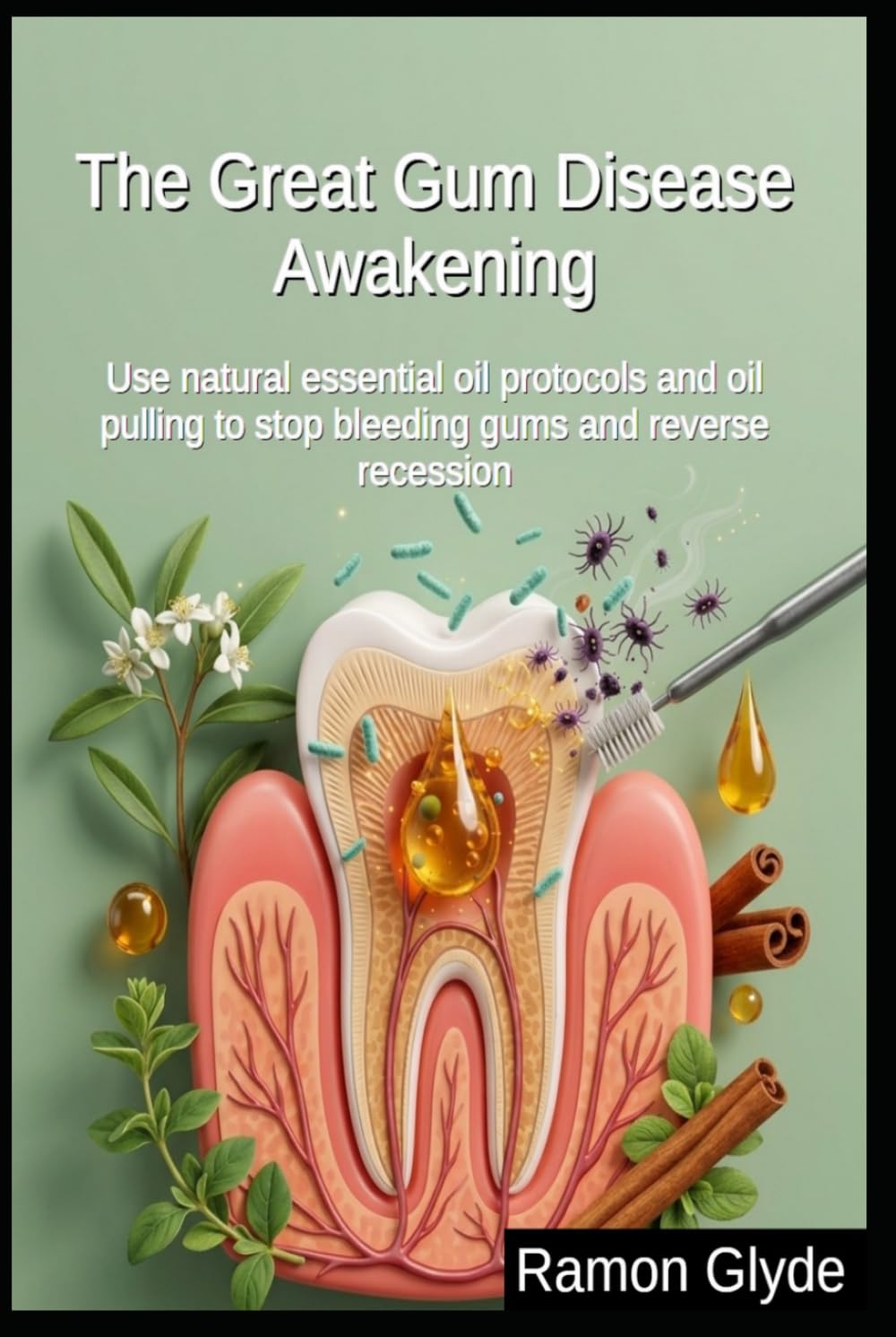 The Great Gum Disease Awakening: Use natural essential oil protocols and oil pulling to stop bleeding gums and reverse recession baixar livro de graça