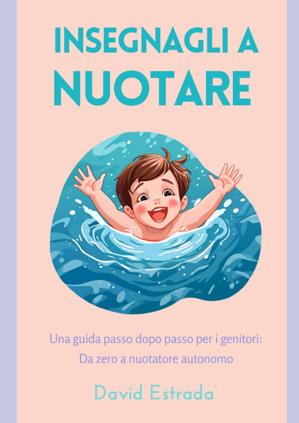 capítulo por capítulo baixar INSEGNAGLI A NUOTARE: Una guida passo passo per i genitori, da zero a nuotatore autonomo (Italian Edition)