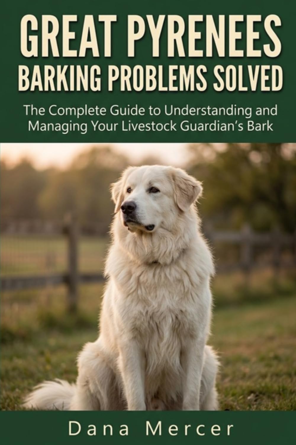 ler totalmente Great Pyrenees Barking Problems Solved: The Complete Guide to Understanding and Managing Your Livestock Guardian's Bark