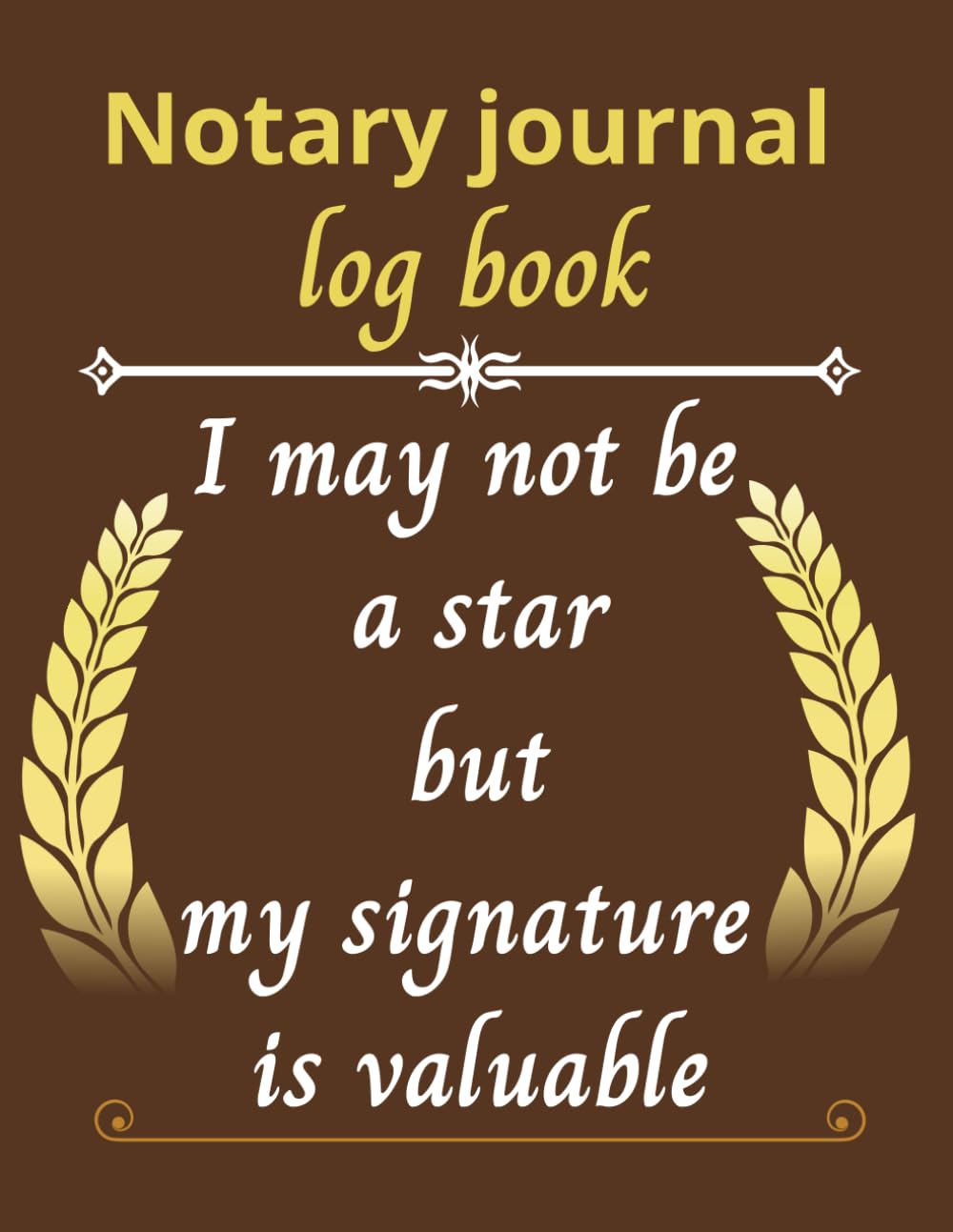 Notary Journal Log Book: I May Not be a Star, but My Signature is Valuable baixar o livro de graça