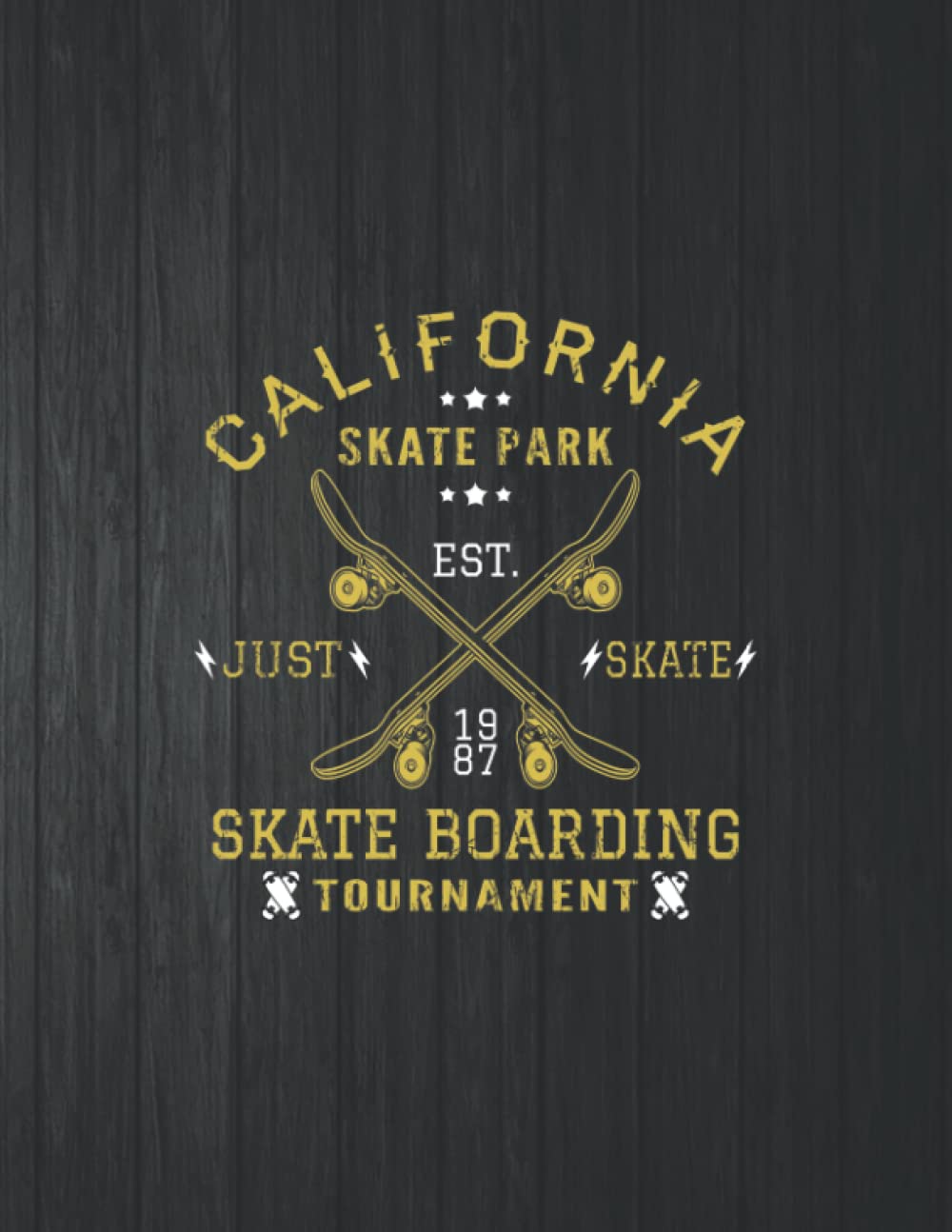 California Skate Park Just Skate Notebook: 8.5 X 11 In - 114 Page Great quotes Motivation And Change Your Life for Diary Journals baixar o livro de graça