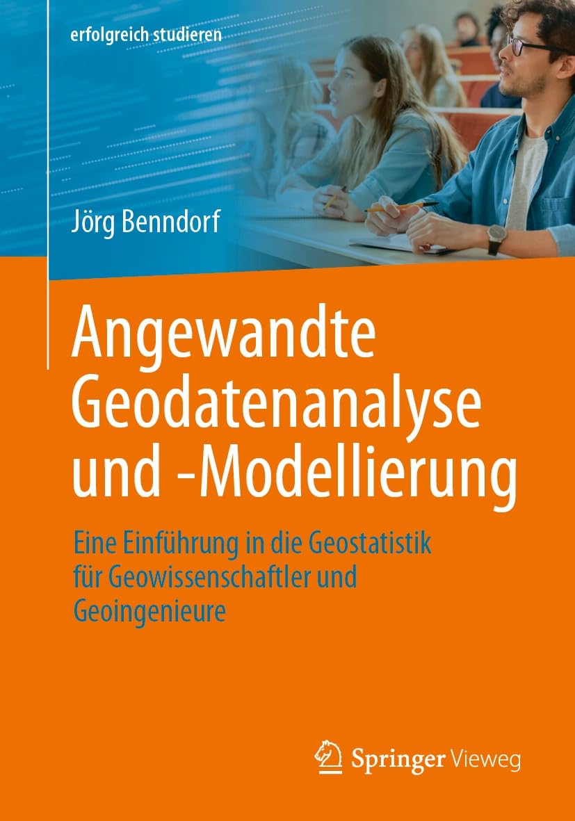 ler totalmente Angewandte Geodatenanalyse und -Modellierung: Eine Einführung in die Geostatistik für Geowissenschaftler und Geoingenieure (erfolgreich studieren) (German Edition)