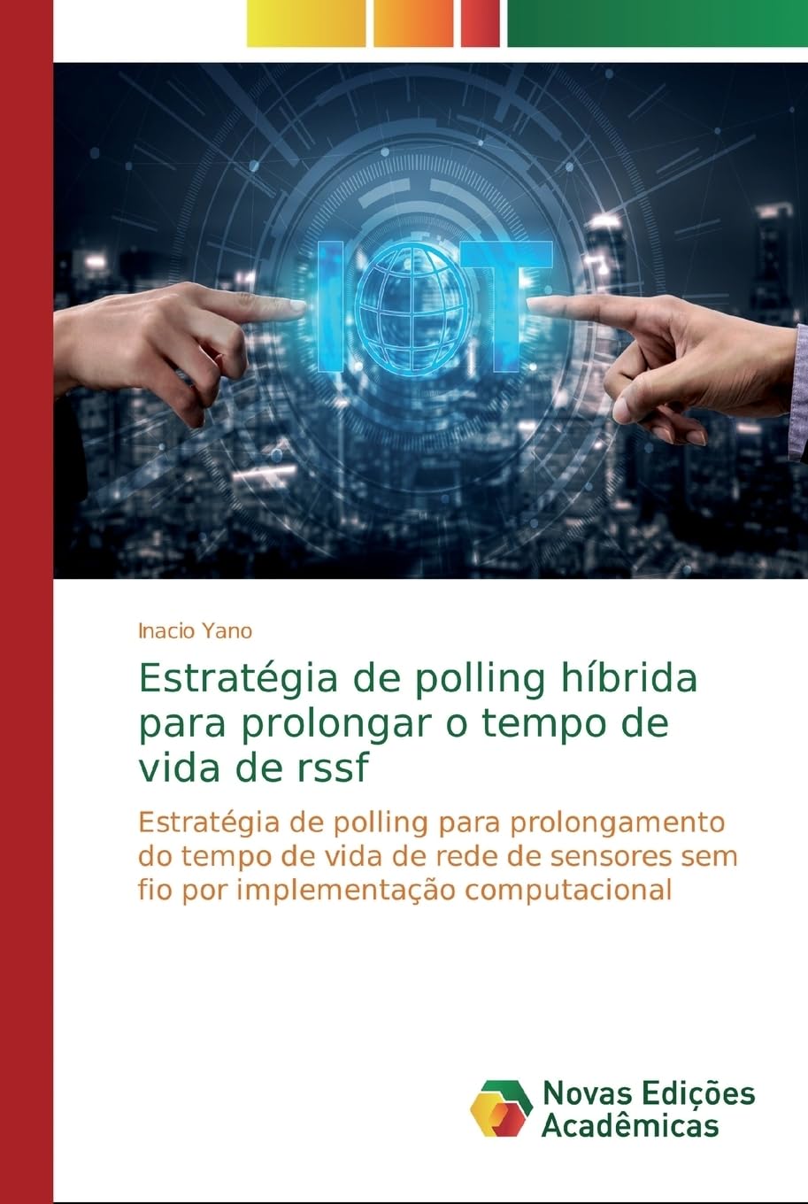 Estratégia de polling híbrida para prolongar o tempo de vida de rssf: Estratégia de polling para prolongamento do tempo de vida de rede de sensores sem fio por implementação computacional baixar livro de graça