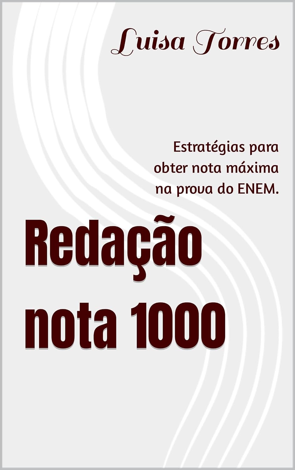 Redação nota 1000: Estratégias para obter nota máxima na prova do ENEM. baixar livro de graça